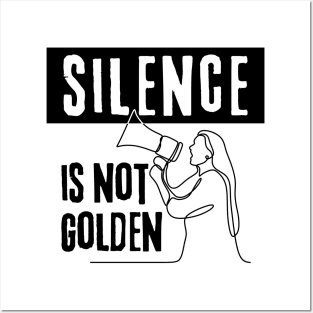 Silence Is Not Golden! Speak Up! Posters and Art